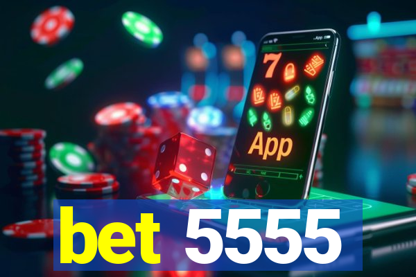 bet 5555